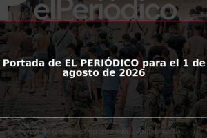 Portada de EL PERIÓDICO para el 1 de agosto de 2026