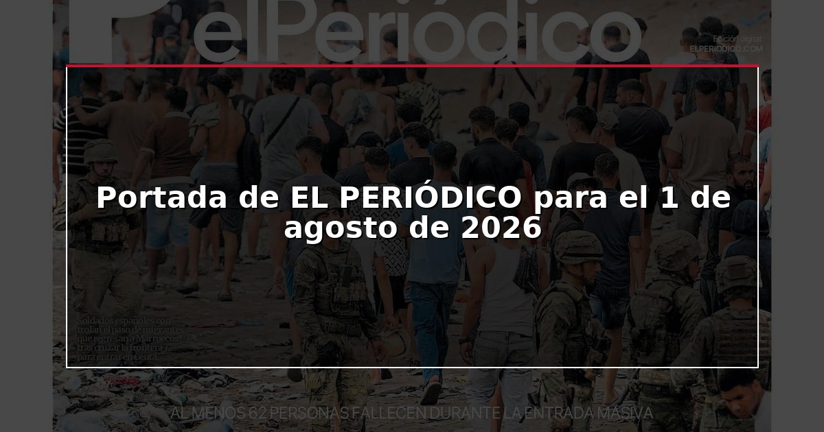 Portada de EL PERIÓDICO para el 1 de agosto de 2026