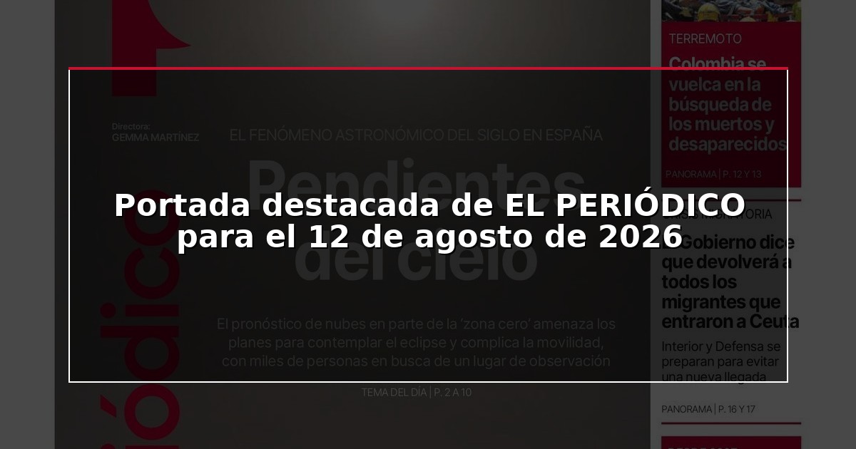 Portada destacada de EL PERIÓDICO para el 12 de agosto de 2026