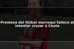 Promesa del fútbol marroquí fallece al intentar cruzar a Ceuta