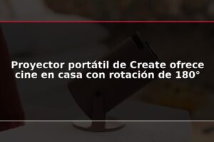 Proyector portátil de Create ofrece cine en casa con rotación de 180°