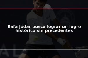 Rafa Jódar busca lograr un logro histórico sin precedentes