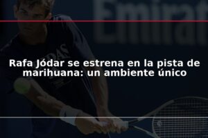Rafa Jódar se estrena en la pista de marihuana: un ambiente único