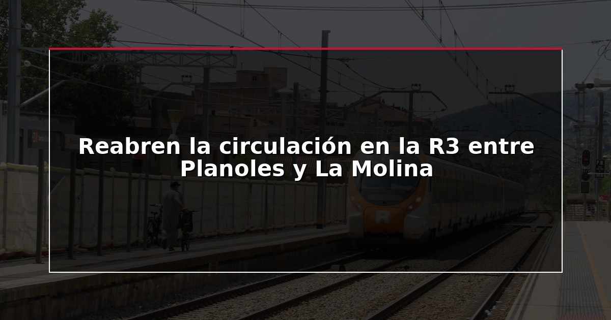 Reabren la circulación en la R3 entre Planoles y La Molina