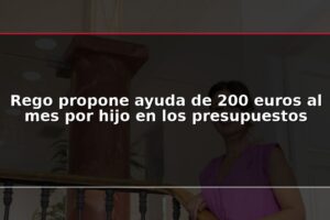 Rego propone ayuda de 200 euros al mes por hijo en los presupuestos