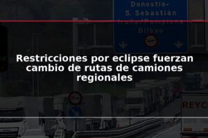 Restricciones por eclipse fuerzan cambio de rutas de camiones regionales