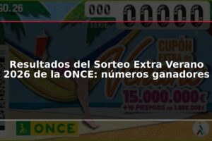 Resultados del Sorteo Extra Verano 2026 de la ONCE: números ganadores