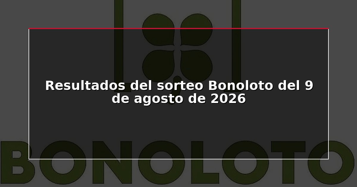 Resultados del sorteo Bonoloto del 9 de agosto de 2026