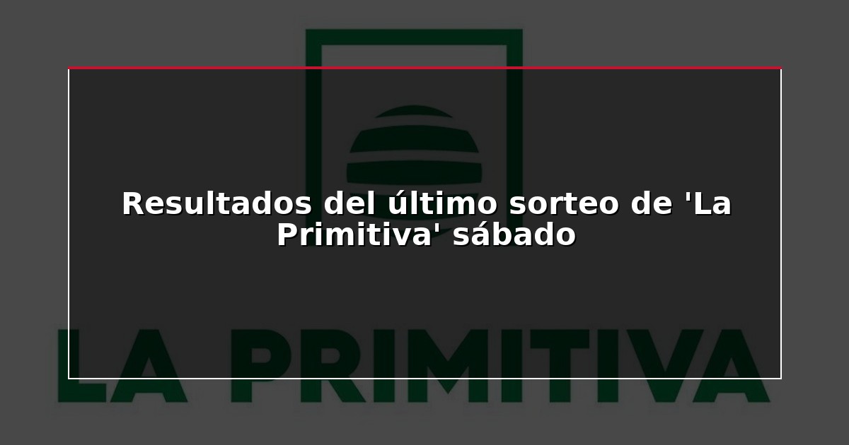 Resultados del último sorteo de ‘La Primitiva’ sábado