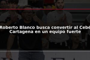 Roberto Blanco busca convertir al Cebé Cartagena en un equipo fuerte