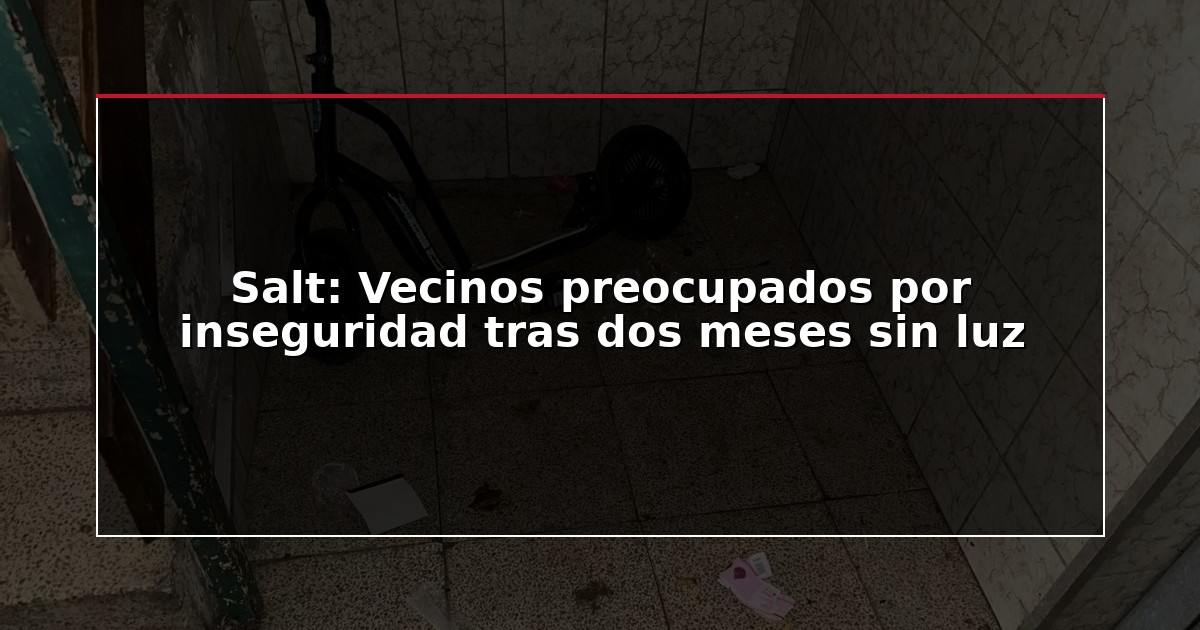 Salt: Vecinos preocupados por inseguridad tras dos meses sin luz