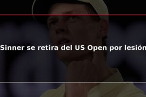 Sinner se retira del US Open por lesión