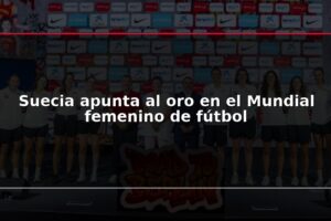 Suecia apunta al oro en el Mundial femenino de fútbol