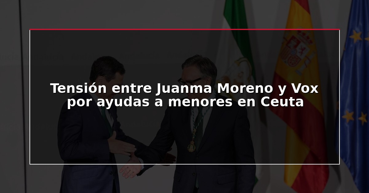 Tensión entre Juanma Moreno y Vox por ayudas a menores en Ceuta