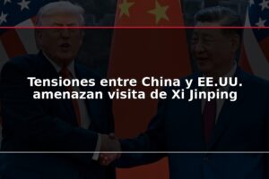 Tensiones entre China y EE.UU. amenazan visita de Xi Jinping