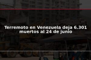 Terremoto en Venezuela deja 6.301 muertos al 24 de junio