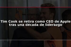 Tim Cook se retira como CEO de Apple tras una década de liderazgo