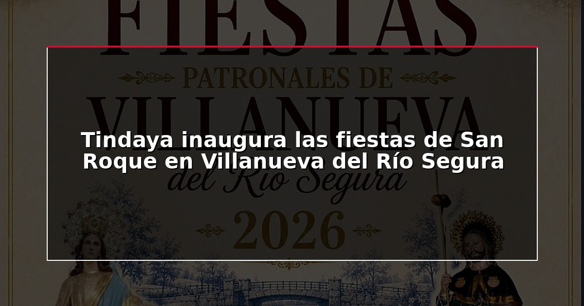 Tindaya inaugura las fiestas de San Roque en Villanueva del Río Segura