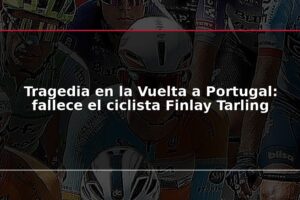 Tragedia en la Vuelta a Portugal: fallece el ciclista Finlay Tarling