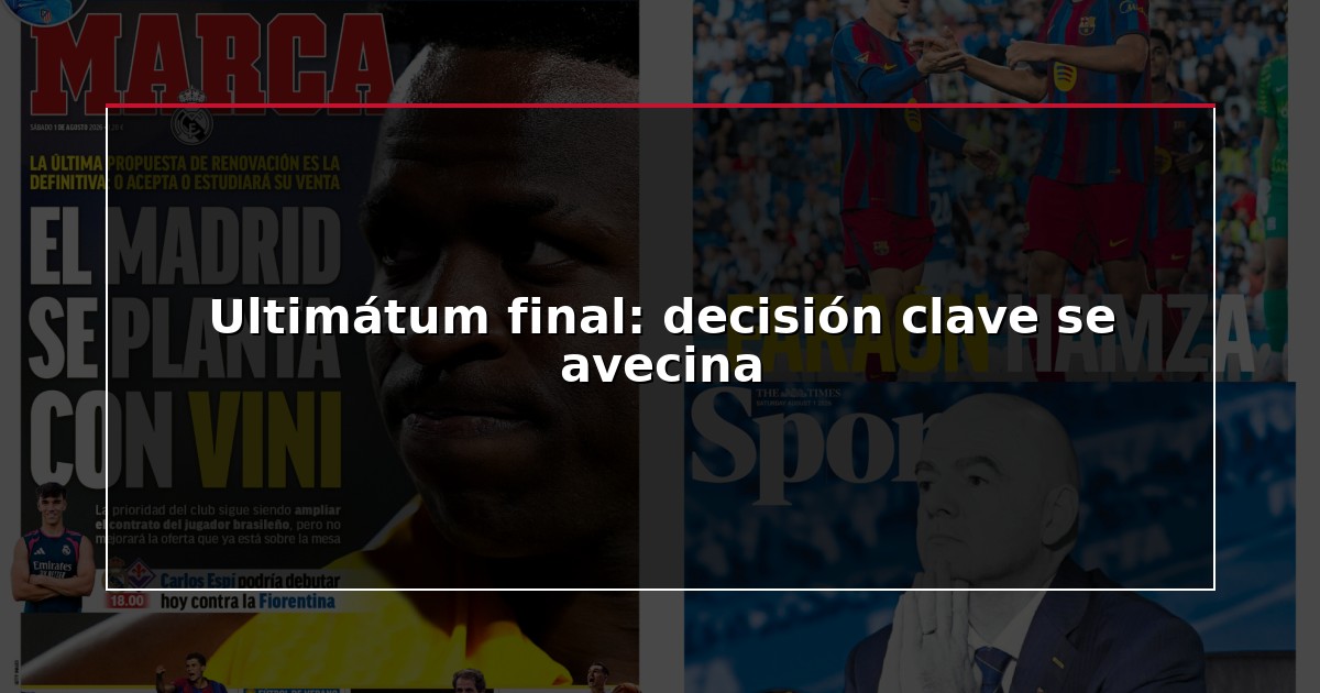 Ultimátum final: decisión clave se avecina