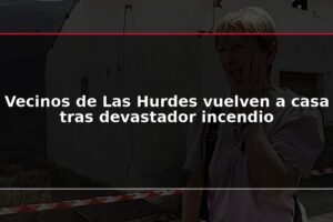 Vecinos de Las Hurdes vuelven a casa tras devastador incendio
