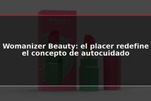 Womanizer Beauty: el placer redefine el concepto de autocuidado