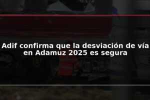 Adif confirma que la desviación de vía en Adamuz 2025 es segura