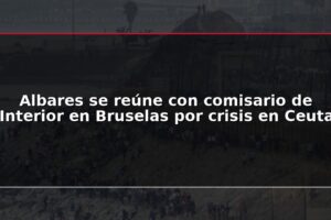 Albares se reúne con comisario de Interior en Bruselas por crisis en Ceuta