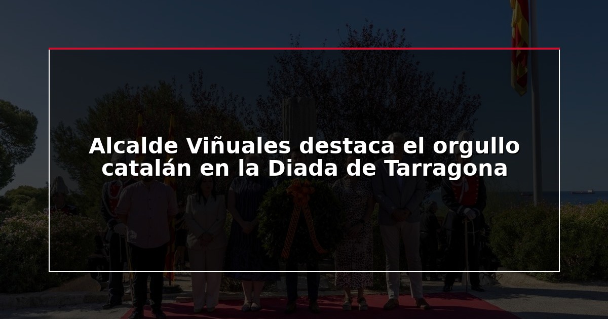 Alcalde Viñuales destaca el orgullo catalán en la Diada de Tarragona