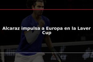 Alcaraz impulsa a Europa en la Laver Cup