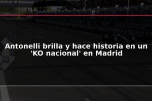 Antonelli brilla y hace historia en un 'KO nacional' en Madrid
