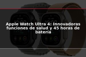 Apple Watch Ultra 4: Innovadoras funciones de salud y 45 horas de batería