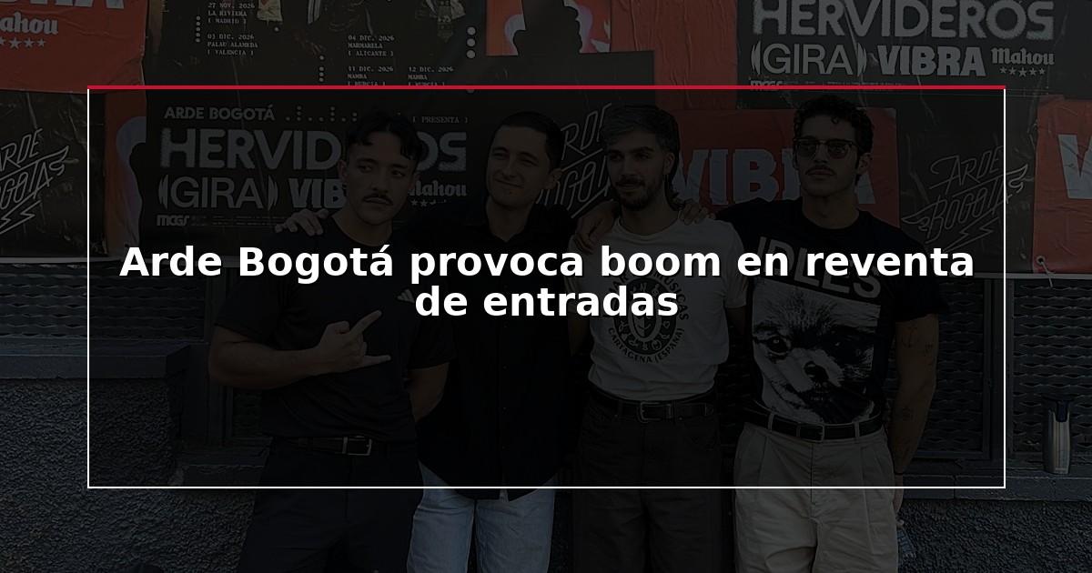 Arde Bogotá provoca boom en reventa de entradas