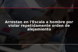 Arrestan en l'Escala a hombre por violar repetidamente orden de alejamiento