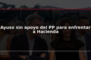 Ayuso sin apoyo del PP para enfrentar a Hacienda