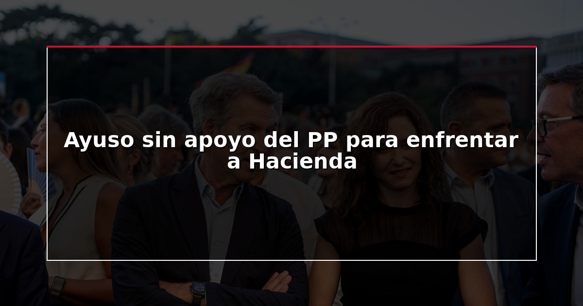 Ayuso sin apoyo del PP para enfrentar a Hacienda
