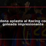 Barcelona aplasta al Racing con una goleada impresionante