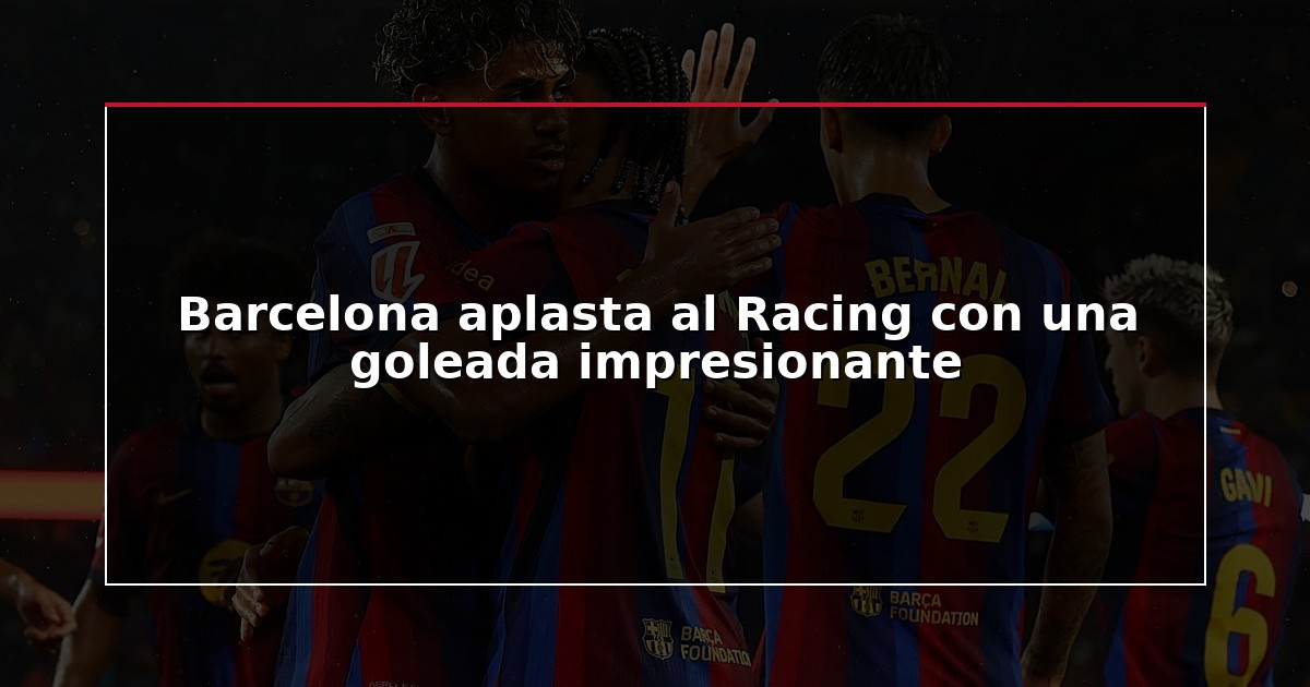 Barcelona aplasta al Racing con una goleada impresionante