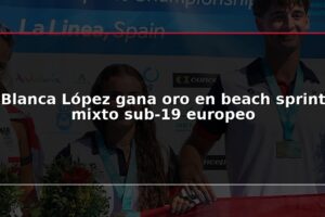 Blanca López gana oro en beach sprint mixto sub-19 europeo