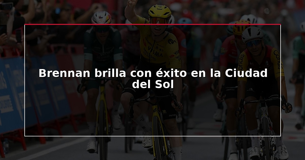 Brennan brilla con éxito en la Ciudad del Sol