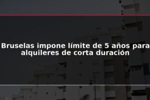 Bruselas impone límite de 5 años para alquileres de corta duración