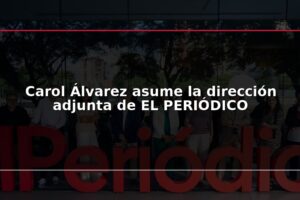 Carol Álvarez asume la dirección adjunta de EL PERIÓDICO