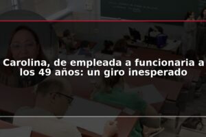 Carolina, de empleada a funcionaria a los 49 años: un giro inesperado