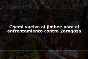 Chemi vuelve al Jimbee para el enfrentamiento contra Zaragoza