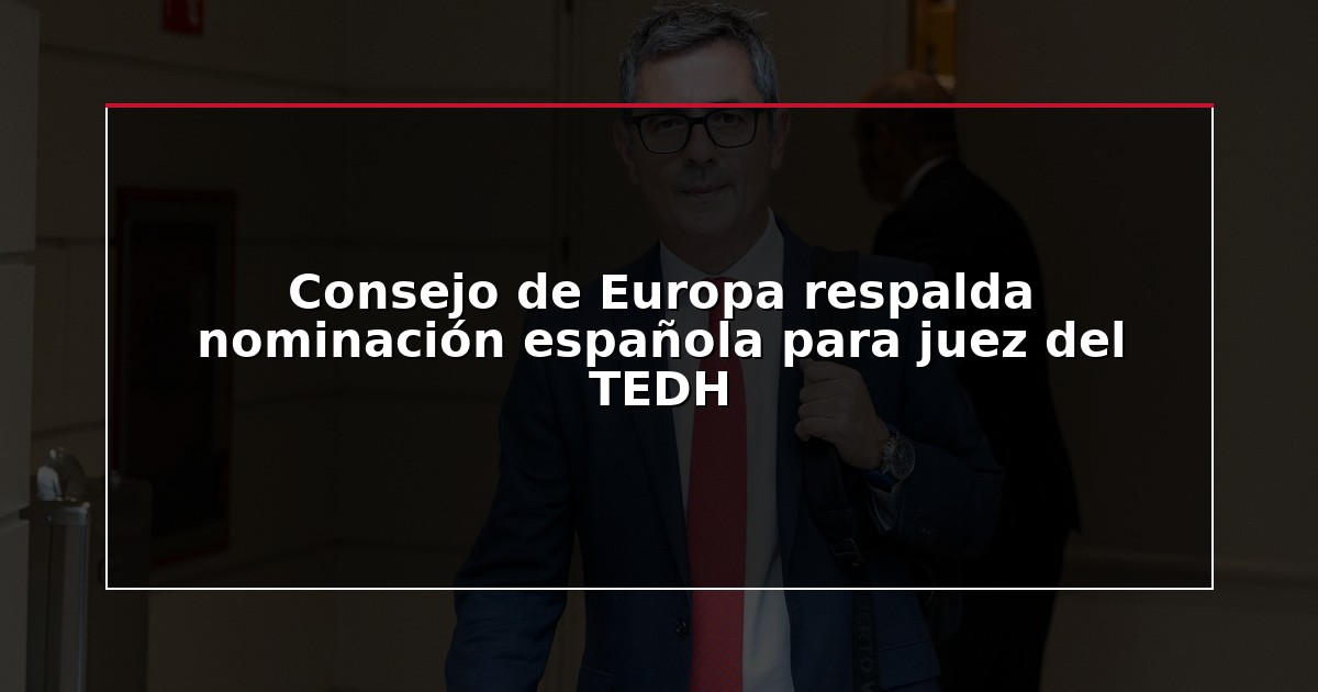 Consejo de Europa respalda nominación española para juez del TEDH