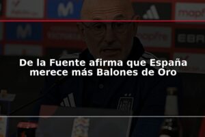 De la Fuente afirma que España merece más Balones de Oro