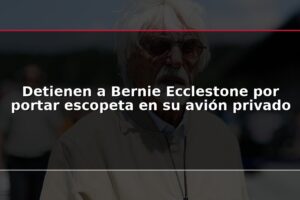 Detienen a Bernie Ecclestone por portar escopeta en su avión privado