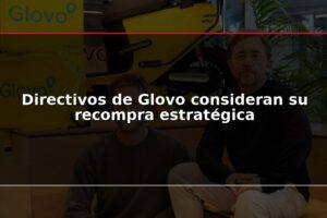 Directivos de Glovo consideran su recompra estratégica