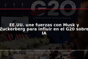 EE.UU. une fuerzas con Musk y Zuckerberg para influir en el G20 sobre IA