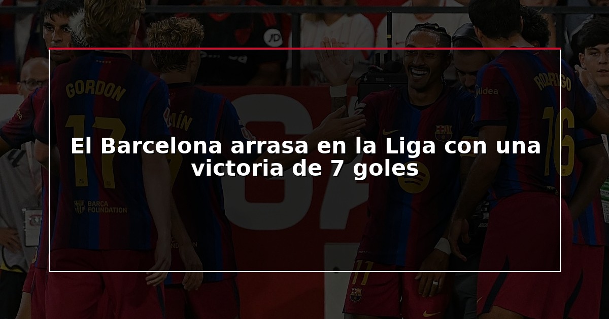 El Barcelona arrasa en la Liga con una victoria de 7 goles